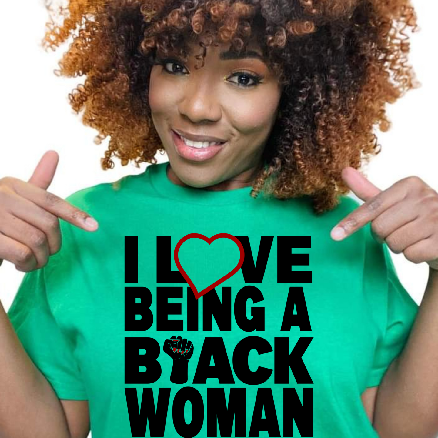 I LOVE BEING A BLACK WOMAN! TEES