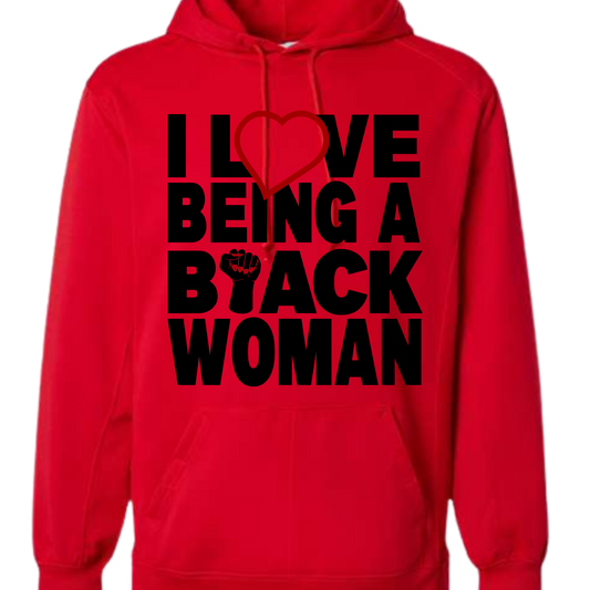 I LOVE BEING A BLACK WOMAN! Hoodie